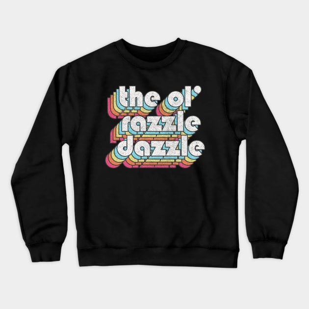 The Ol' Razzle Dazzle // Meme Design Crewneck Sweatshirt by DankFutura